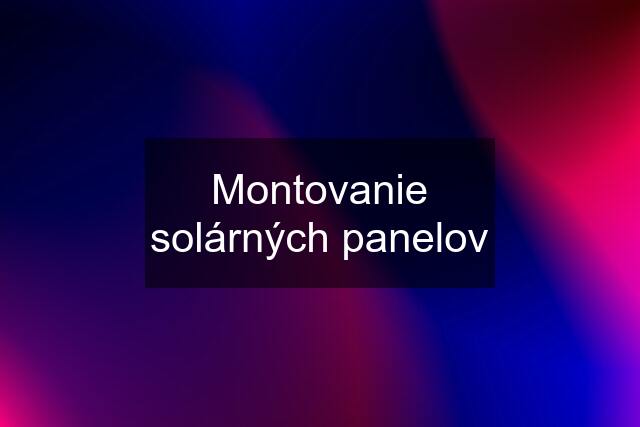 Montovanie solárných panelov