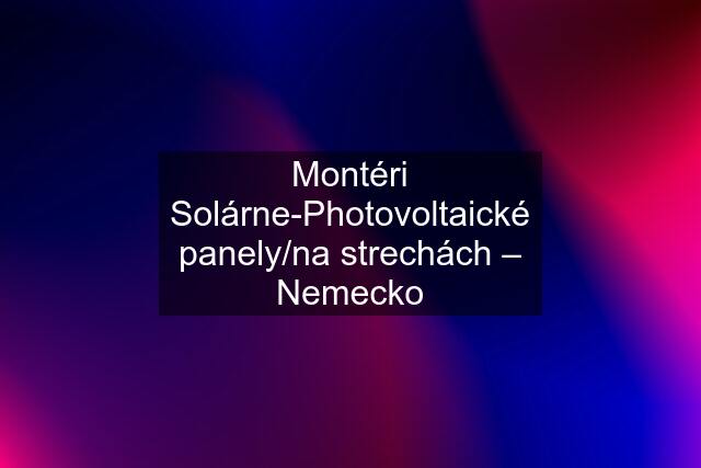 Montéri Solárne-Photovoltaické panely/na strechách – Nemecko