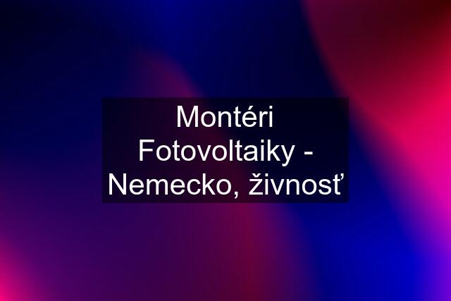 Montéri Fotovoltaiky - Nemecko, živnosť