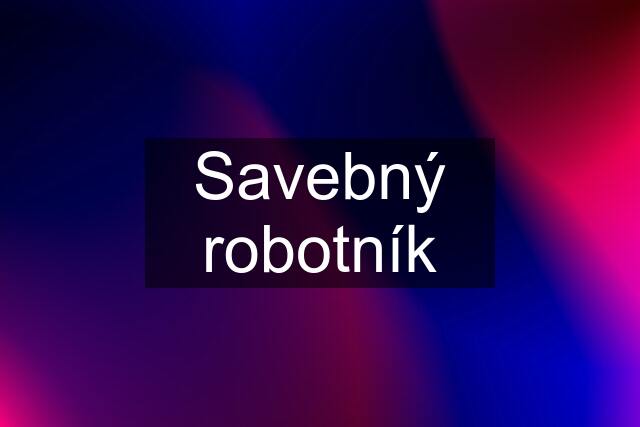 Savebný robotník