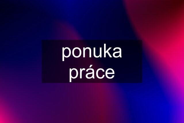 ponuka práce