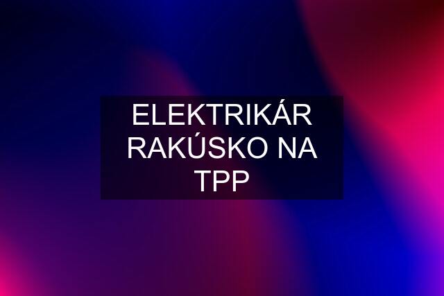 ELEKTRIKÁR RAKÚSKO NA TPP