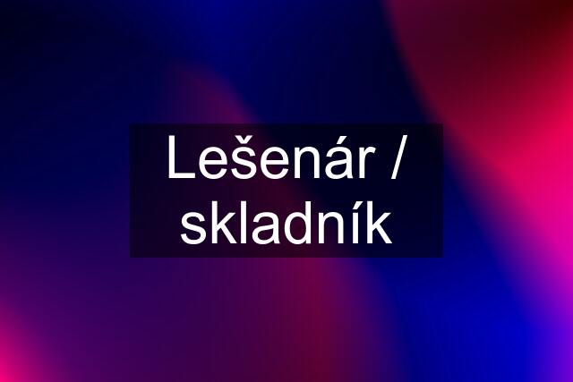 Lešenár / skladník