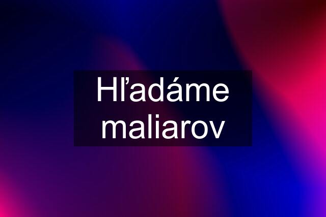 Hľadáme maliarov