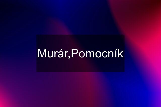 Murár,Pomocník