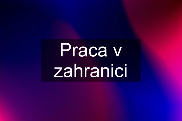 Praca v zahranici