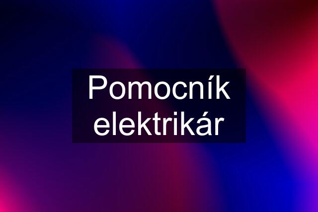 Pomocník elektrikár