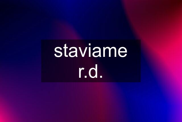 staviame r.d.