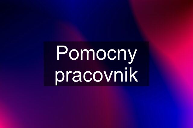 Pomocny pracovnik