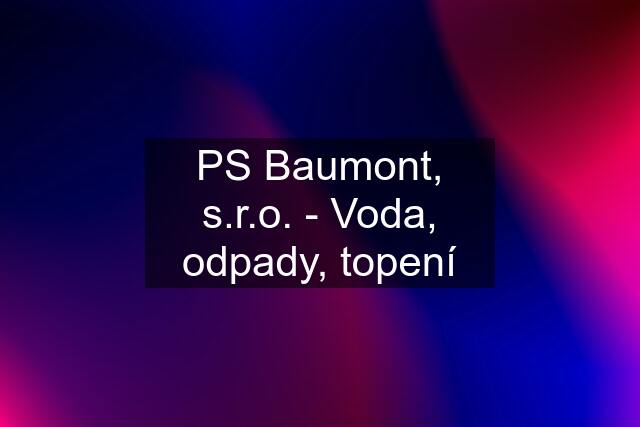 PS Baumont, s.r.o. - Voda, odpady, topení