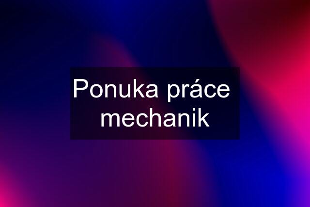 Ponuka práce  mechanik