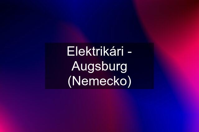 Elektrikári - Augsburg (Nemecko)