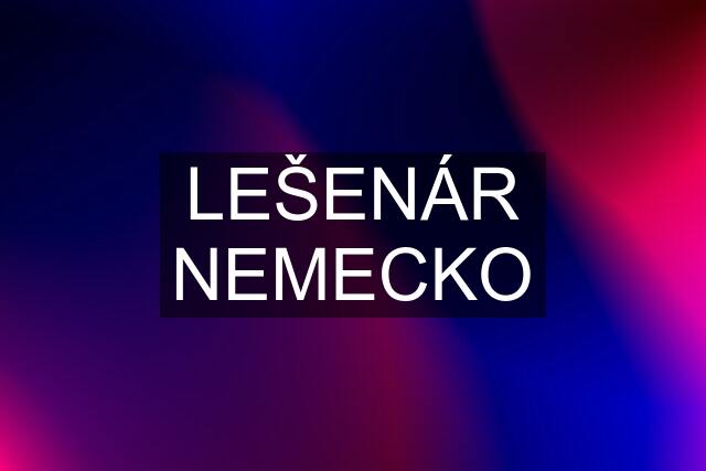 LEŠENÁR NEMECKO