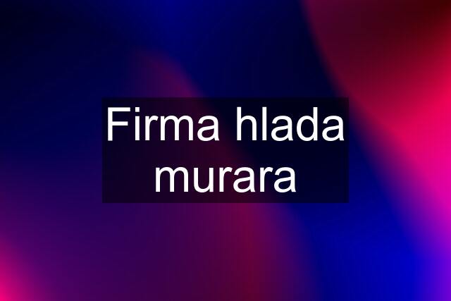 Firma hlada murara