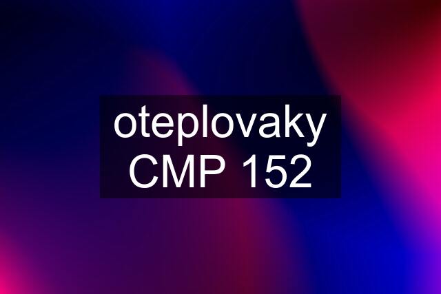 oteplovaky CMP 152