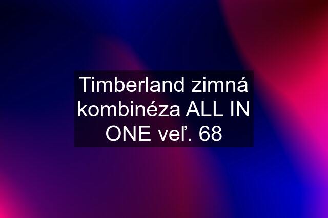 Timberland zimná kombinéza ALL IN ONE veľ. 68