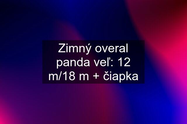 Zimný overal panda veľ: 12 m/18 m + čiapka