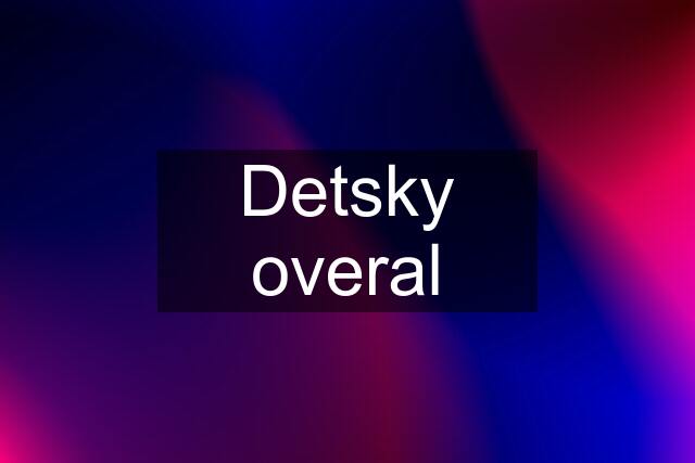 Detsky overal