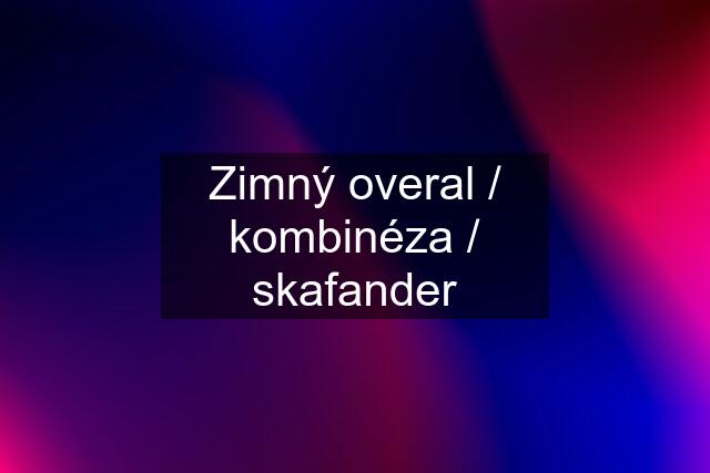 Zimný overal / kombinéza / skafander