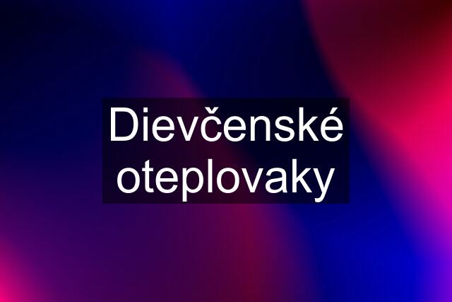 Dievčenské oteplovaky