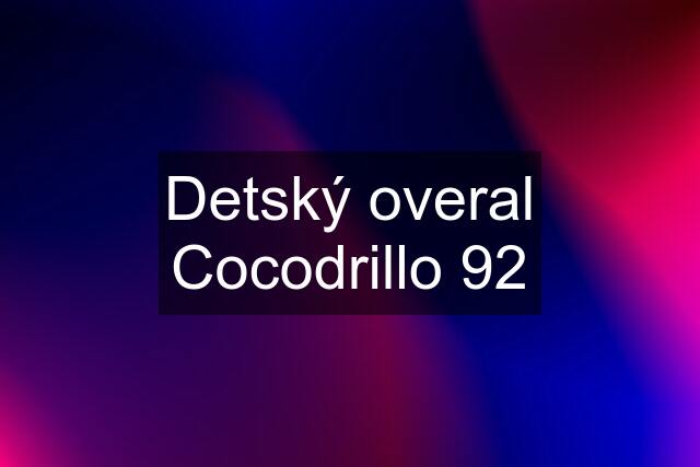 Detský overal Cocodrillo 92