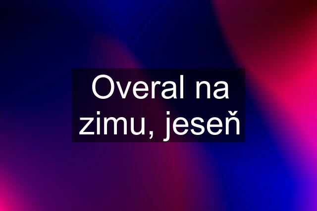 Overal na zimu, jeseň