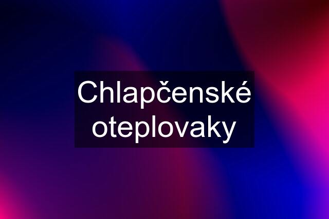 Chlapčenské oteplovaky