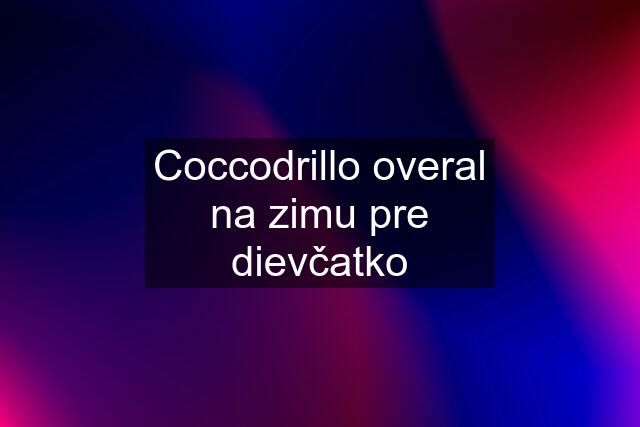 Coccodrillo overal na zimu pre dievčatko