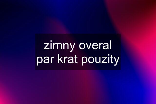 zimny overal par krat pouzity