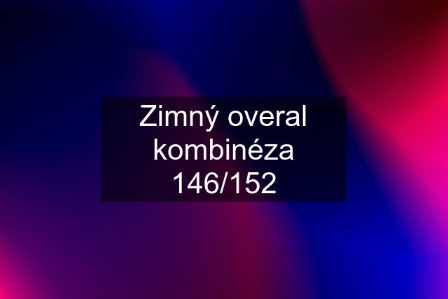 Zimný overal kombinéza 146/152