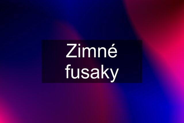 Zimné fusaky