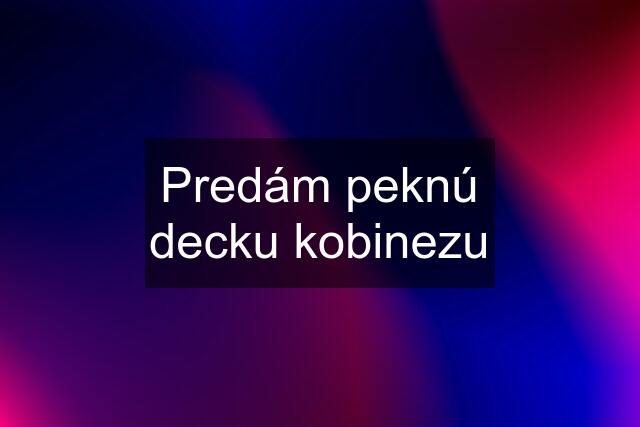 Predám peknú decku kobinezu