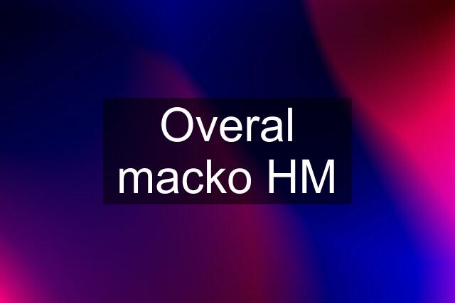 Overal macko HM