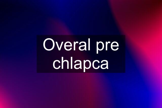 Overal pre chlapca
