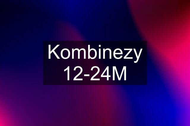 Kombinezy 12-24M