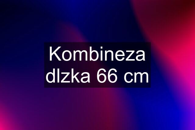 Kombineza dlzka 66 cm