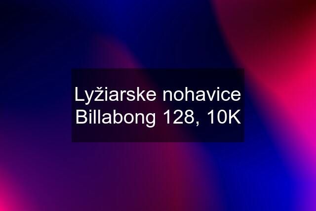 Lyžiarske nohavice Billabong 128, 10K