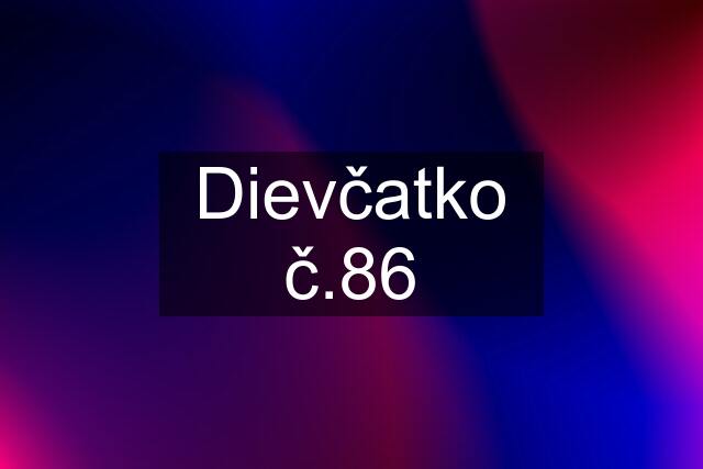 Dievčatko č.86