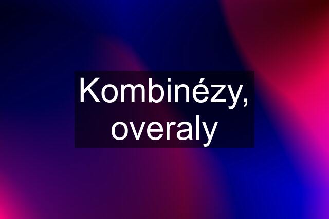 Kombinézy, overaly