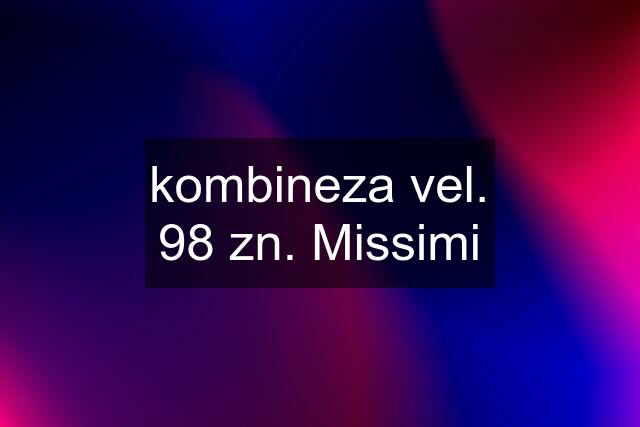 kombineza vel. 98 zn. Missimi