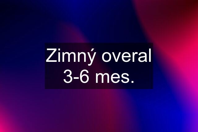 Zimný overal 3-6 mes.