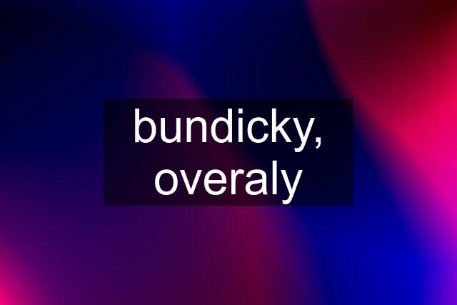 bundicky, overaly