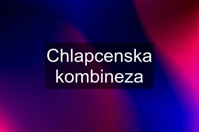 Chlapcenska kombineza