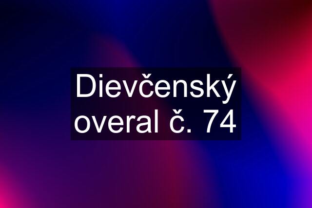 Dievčenský overal č. 74