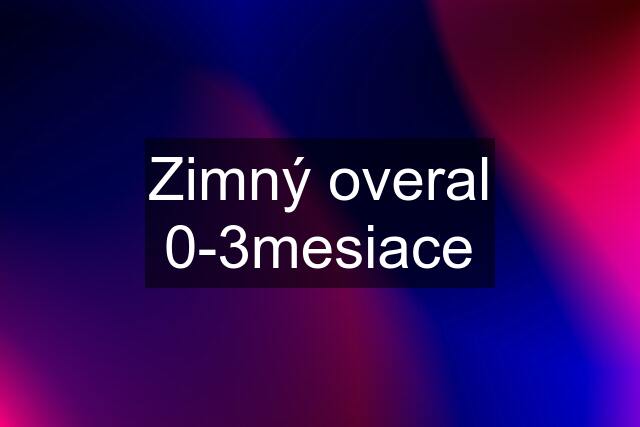 Zimný overal 0-3mesiace