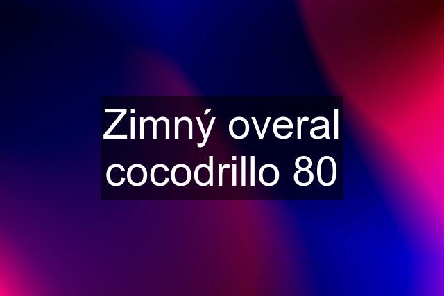 Zimný overal cocodrillo 80