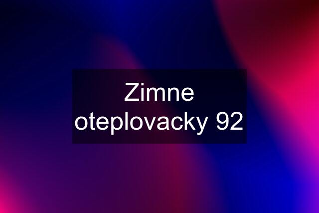 Zimne oteplovacky 92