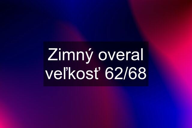 Zimný overal veľkosť 62/68