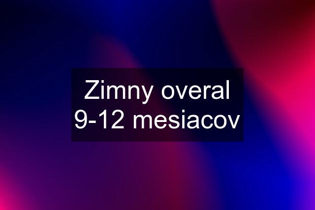 Zimny overal 9-12 mesiacov