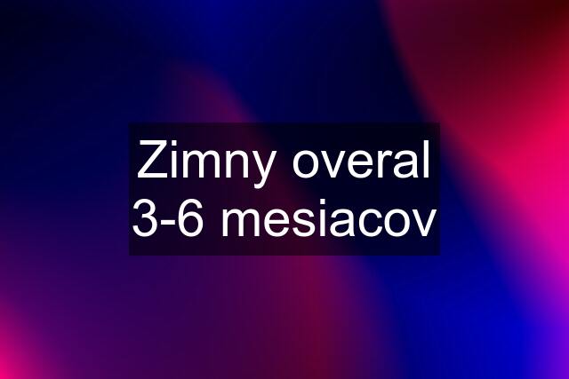 Zimny overal 3-6 mesiacov